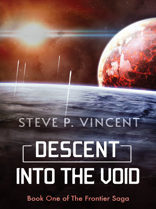 Title details for Descent into the Void (A Frontier Saga Novel) by Steve P. Vincent - Available